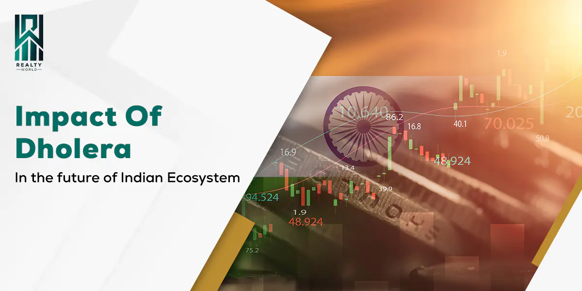 Impact of Dholera on the Future of India’s Ecosystem